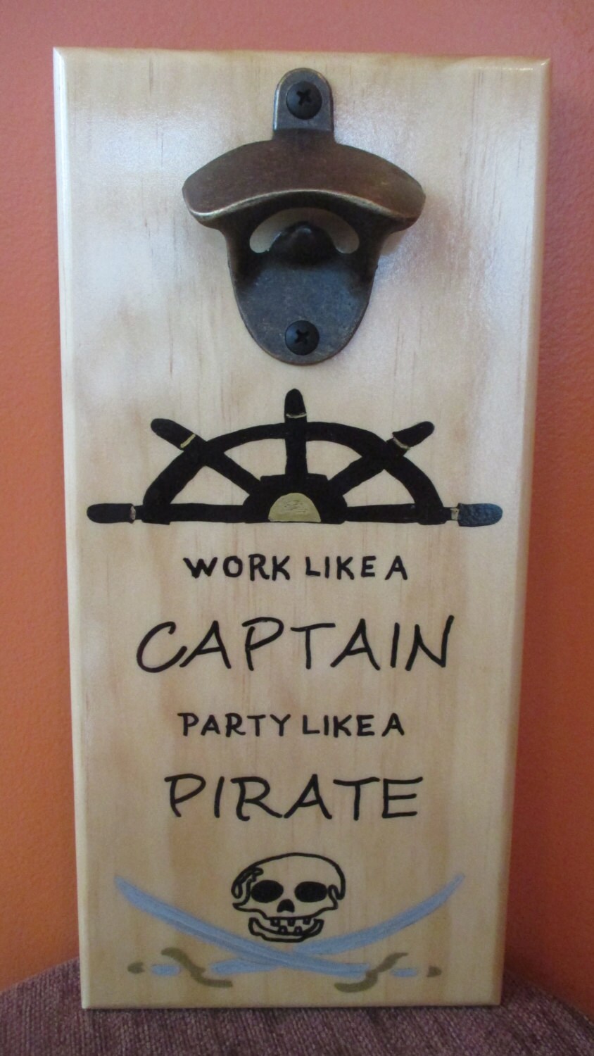 Work Like a Captain - Play Like a Pirate - Wooden Bottle Opener Work Like a Captain - Play Like a Pirate - Wooden Bottle Opener