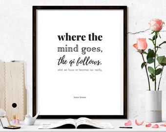 Where the Mind Goes, the Qi Follows Printable Art Quote Instant Download Art for Your Office