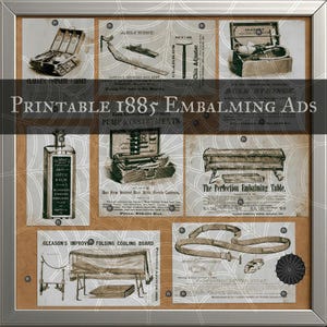 May include: A framed print featuring vintage embalming advertisements from 1885. The ads showcase various tools and equipment, including a complete cabinet, arm rest, chin adjuster, and a syringe. The print includes the text "Printable 1885 Embalming Ads."