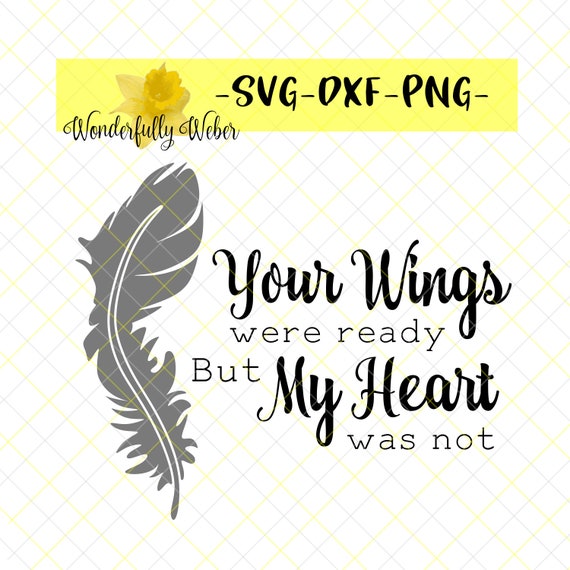 Download Free Your Wings Were Ready But My Heart Was Not Svg Sympathy Etsy SVG Cut Files