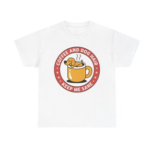 Dog Mom Shirt, Coffee and Dog Hair Keep Me Sane, Pet Parent Tee image 3