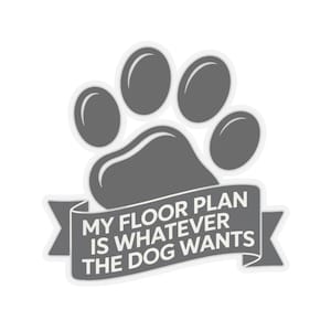 Large Dog Owner Shirt | My Floor Plan Is Whatever Dog Wants image 4