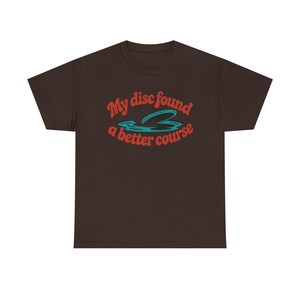 Disc Golf Shirt | My Disc Found Better Course Humor | Funny Disc Golf Gift image 4
