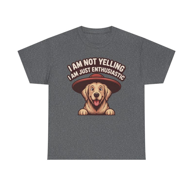 Dog Dad Shirt | Enthusiastic Not Yelling Humor | Funny Pet Owner Gift image 6
