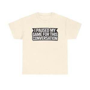 Gaming Dad Shirt: I Paused My Game For This Conversation Funny Parent Tee image 8
