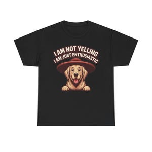 Dog Dad Shirt | Enthusiastic Not Yelling Humor | Funny Pet Owner Gift image 2