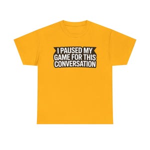 Gaming Dad Shirt: I Paused My Game For This Conversation Funny Parent Tee image 7