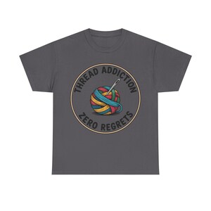 Embroidery Shirt | Thread Addiction Zero Regrets Funny Tee | Quirky Needlework Gift image 8