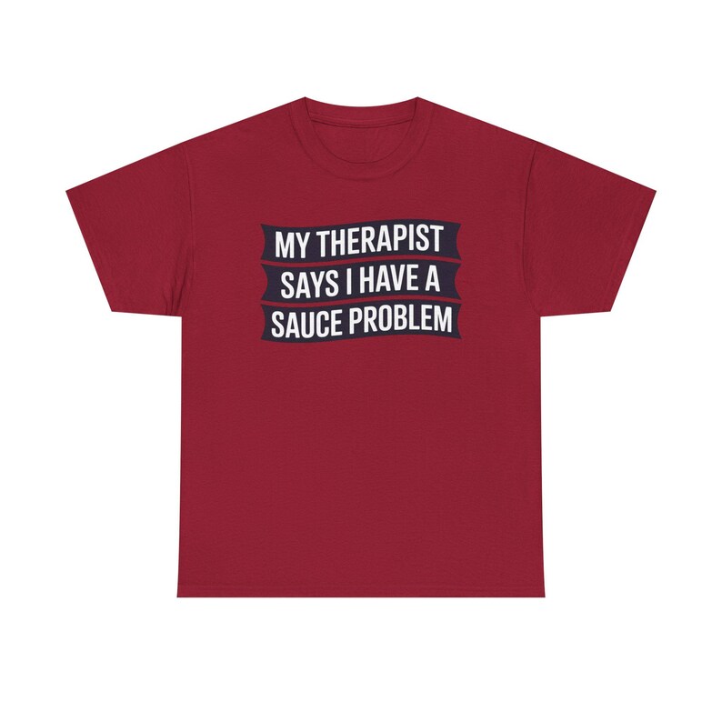 Funny Hot Sauce Collector Shirt | My Therapist Says I Have A Sauce Problem Tee image 6
