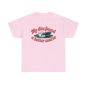Disc Golf Shirt | My Disc Found Better Course Humor | Funny Disc Golf Gift image 10