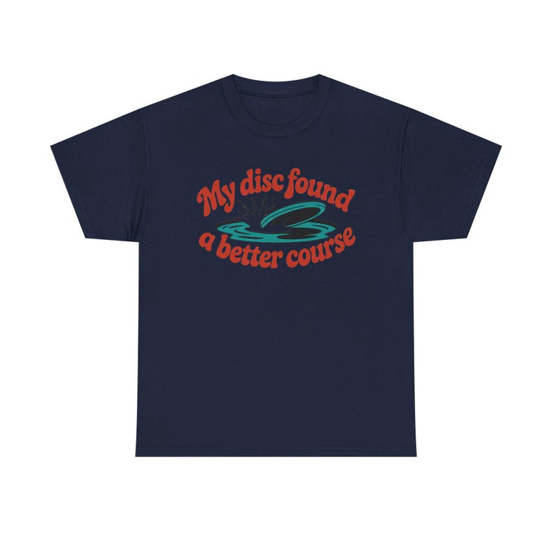 Disc Golf Shirt | My Disc Found Better Course Humor | Funny Disc Golf Gift image 9