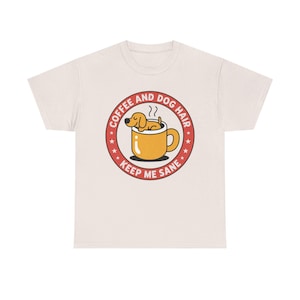 Dog Mom Shirt, Coffee and Dog Hair Keep Me Sane, Pet Parent Tee image 1