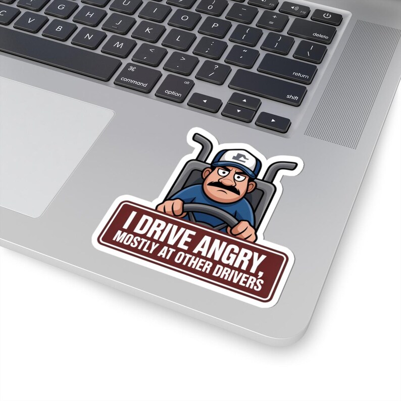 I Drive Angry Mostly At Other Drivers Truck Driver Humor Sticker | Kiss-Cut Sticker image 17
