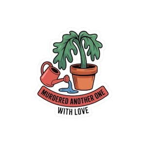 Adesivo per genitori di piante / Umorizzato un altro con amore: annaffiature eccessive - Umorismo / Borraccia per laptop - Regalo immagine 5