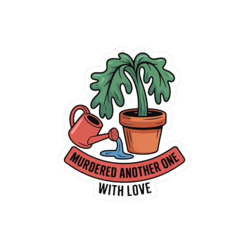 Adesivo per genitori di piante / Umorizzato un altro con amore: annaffiature eccessive - Umorismo / Borraccia per laptop - Regalo immagine 5