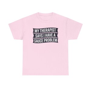 Funny Hot Sauce Collector Shirt | My Therapist Says I Have A Sauce Problem Tee image 11
