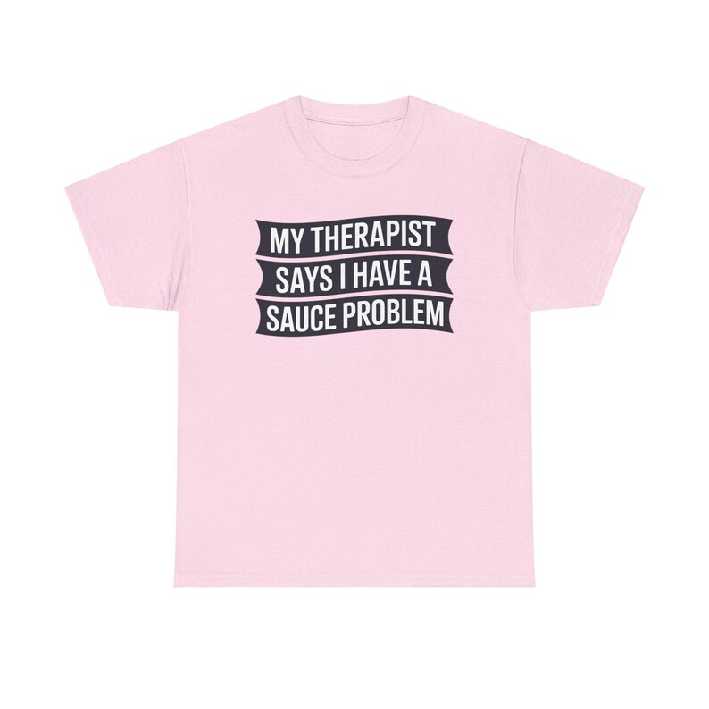 Funny Hot Sauce Collector Shirt | My Therapist Says I Have A Sauce Problem Tee image 11