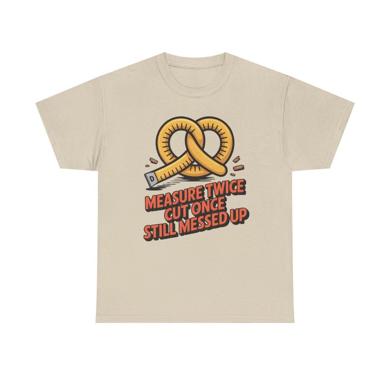 Woodworking Shirt Measure Twice Cut Once Messed Up Tee | Sawdust Humor Carpenter Dad image 2