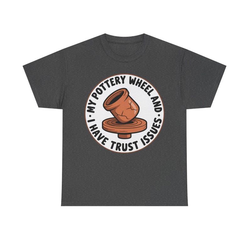 Pottery Studio Shirt | Trust Issues Kiln Humor | Quirky Gift for Clay Artists image 7
