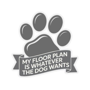 Large Dog Owner Shirt | My Floor Plan Is Whatever Dog Wants image 20
