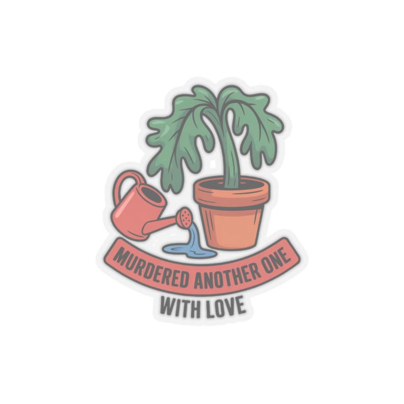 Adesivo per genitori di piante / Umorizzato un altro con amore: annaffiature eccessive - Umorismo / Borraccia per laptop - Regalo immagine 2