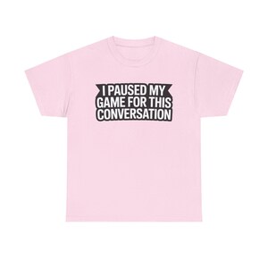 Gaming Dad Shirt: I Paused My Game For This Conversation Funny Parent Tee image 4