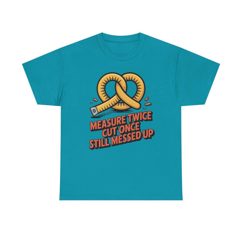 Woodworking Shirt Measure Twice Cut Once Messed Up Tee | Sawdust Humor Carpenter Dad image 1