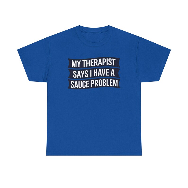 Funny Hot Sauce Collector Shirt | My Therapist Says I Have A Sauce Problem Tee image 5
