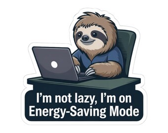 Sloth at Laptop I'm Not Lazy I'm on Energy-Saving Mode Sticker