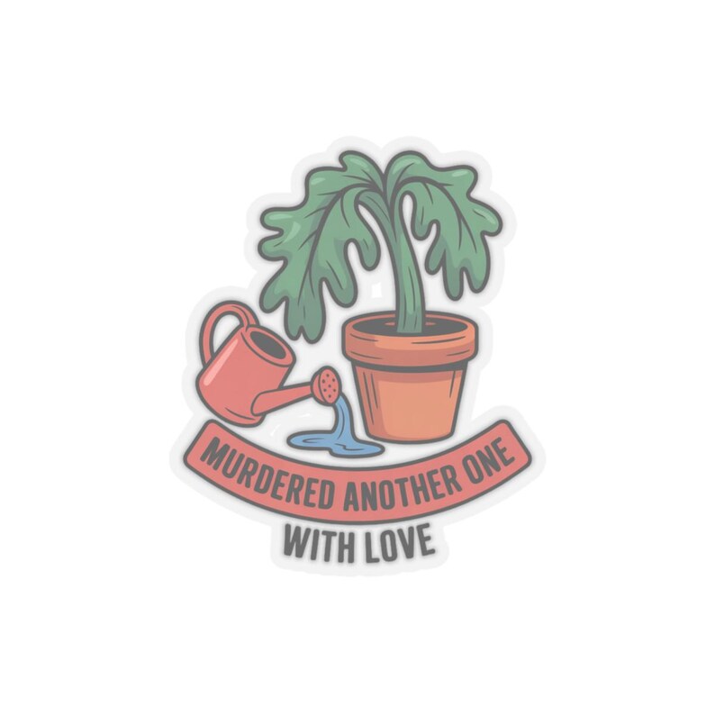 Adesivo per genitori di piante / Umorizzato un altro con amore: annaffiature eccessive - Umorismo / Borraccia per laptop - Regalo immagine 19