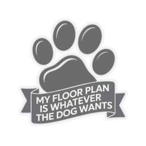 Large Dog Owner Shirt | My Floor Plan Is Whatever Dog Wants image 7