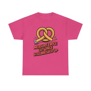 Woodworking Shirt Measure Twice Cut Once Messed Up Tee | Sawdust Humor Carpenter Dad image 9
