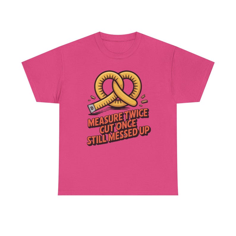 Woodworking Shirt Measure Twice Cut Once Messed Up Tee | Sawdust Humor Carpenter Dad image 9