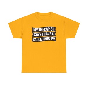 Funny Hot Sauce Collector Shirt | My Therapist Says I Have A Sauce Problem Tee image 8