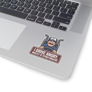 I Drive Angry Mostly At Other Drivers Truck Driver Humor Sticker | Kiss-Cut Sticker image 8