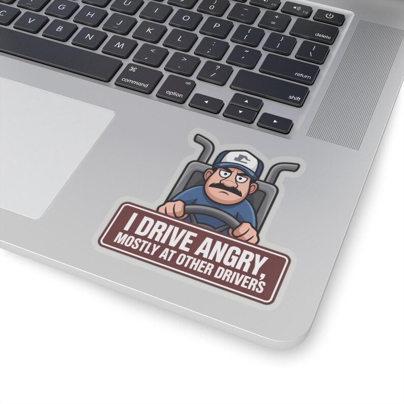 I Drive Angry Mostly At Other Drivers Truck Driver Humor Sticker | Kiss-Cut Sticker image 14