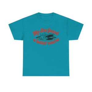 Disc Golf Shirt | My Disc Found Better Course Humor | Funny Disc Golf Gift image 8