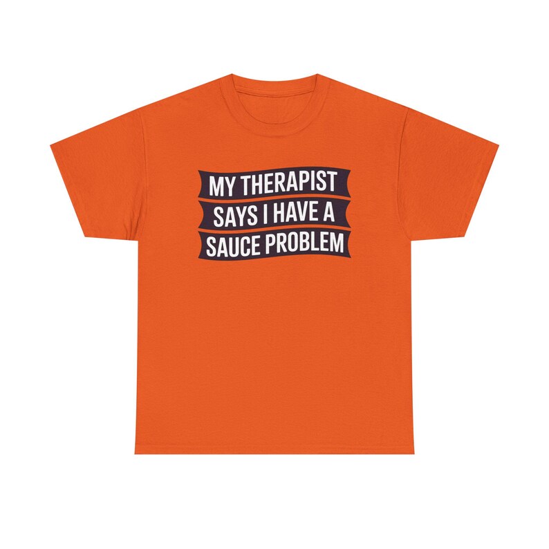 Funny Hot Sauce Collector Shirt | My Therapist Says I Have A Sauce Problem Tee image 3