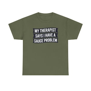 Funny Hot Sauce Collector Shirt | My Therapist Says I Have A Sauce Problem Tee image 9