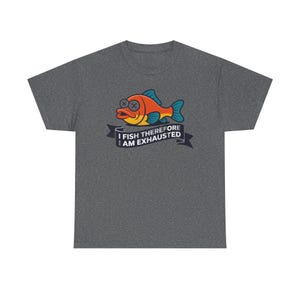 Fishing Dad Shirt | I Fish Therefore I Am Exhausted Dad Joke | Funny Father Gift image 3