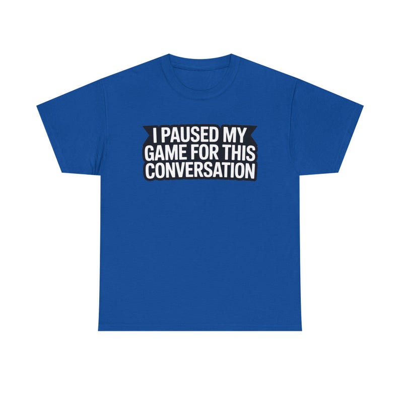 Gaming Dad Shirt: I Paused My Game For This Conversation Funny Parent Tee image 12