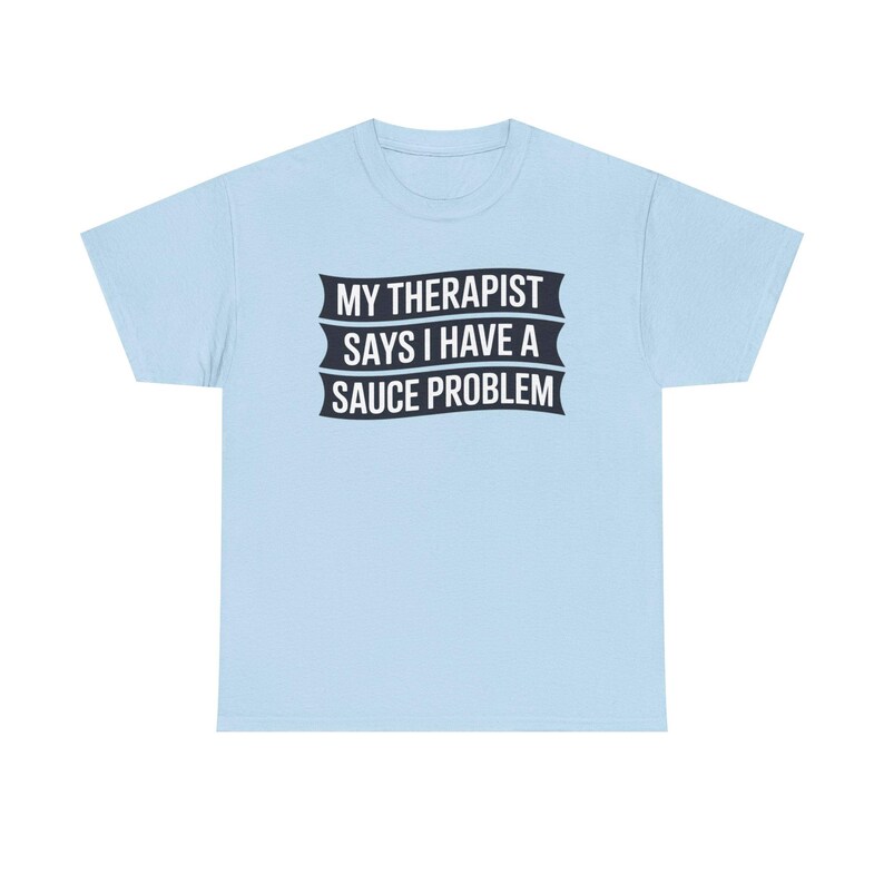 Funny Hot Sauce Collector Shirt | My Therapist Says I Have A Sauce Problem Tee image 4