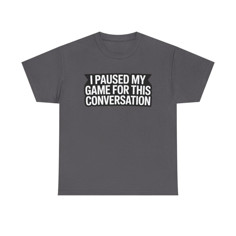 Gaming Dad Shirt: I Paused My Game For This Conversation Funny Parent Tee image 11