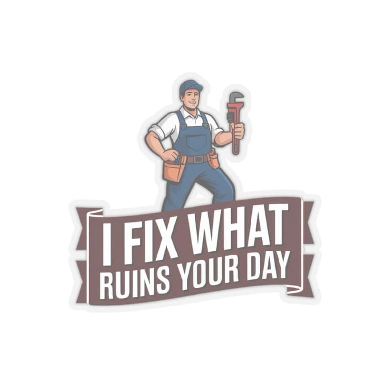 Klempner I Fix What Ruins Your Day Aufkleber | Lustige Papa Scherz Trades Bild 1