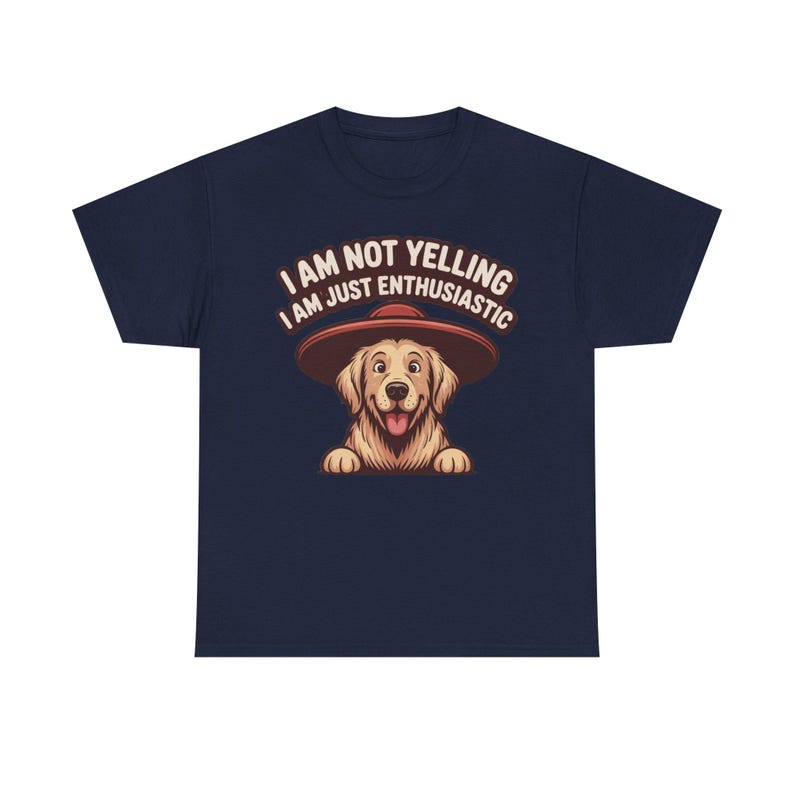Dog Dad Shirt | Enthusiastic Not Yelling Humor | Funny Pet Owner Gift image 9