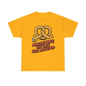 Woodworking Shirt Measure Twice Cut Once Messed Up Tee | Sawdust Humor Carpenter Dad image 3