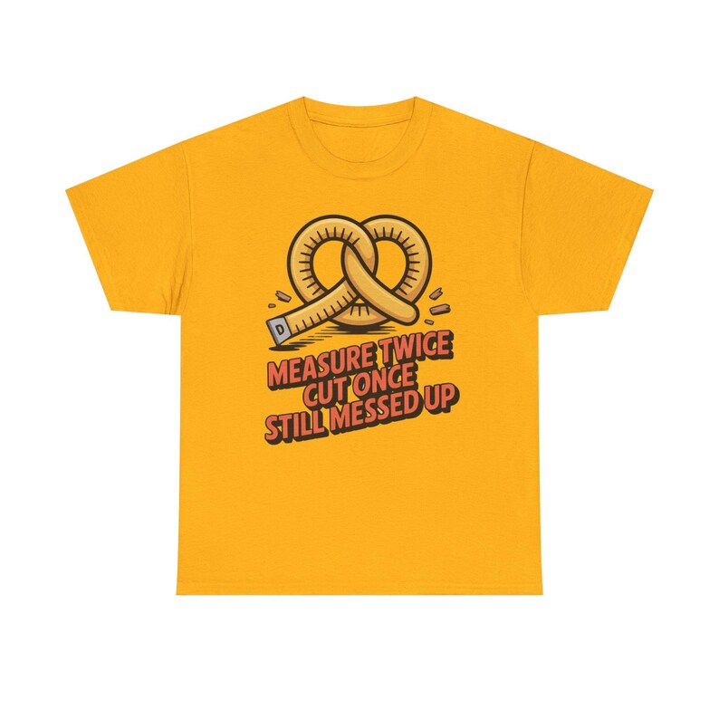 Woodworking Shirt Measure Twice Cut Once Messed Up Tee | Sawdust Humor Carpenter Dad image 3
