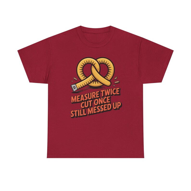 Woodworking Shirt Measure Twice Cut Once Messed Up Tee | Sawdust Humor Carpenter Dad image 10