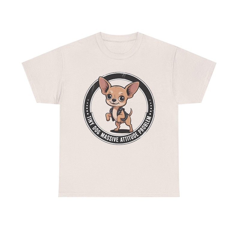 Chihuahua Shirt Tiny Dog Massive Attitude Problem Tee image 1