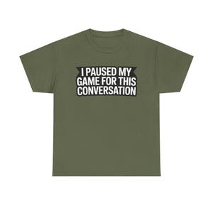 Gaming Dad Shirt: I Paused My Game For This Conversation Funny Parent Tee image 9